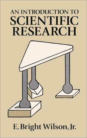 An introduction to scientific research / E. Bright Wilson, Jr.
