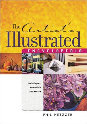 The artist's illustrated encyclopedia : techniques, materials, and terms 