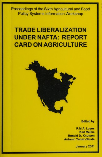 Trade liberalization under NAFTA--report card on agriculture : proceedings of the Sixth Agricultural and Food Policy Systems Information Workshop 