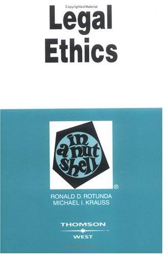 Legal ethics in a nutshell / by Ronald D. Rotunda, Michael I. Krauss.