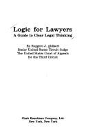 Logic for lawyers : a guide to clear legal thinking / by Ruggero J. Aldisert.