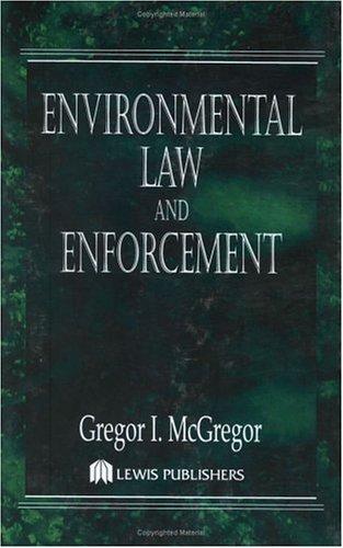 Environmental law and enforcement / Gregor I. McGregor.