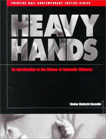 Heavy hands : an introduction to the crimes of domestic violence 