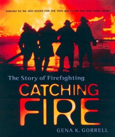 Catching fire : the story of firefighting 