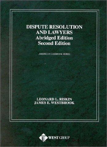 Dispute resolution and lawyers / by Leonard L. Riskin, James E. Westbrook.