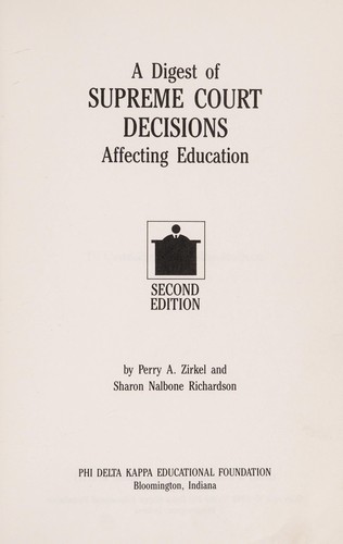 A digest of Supreme Court decisions affecting education / by Perry A. Zirkel and Sharon Nalbone Richardson.