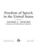 Freedom of speech in the United States / Thomas L. Tedford.