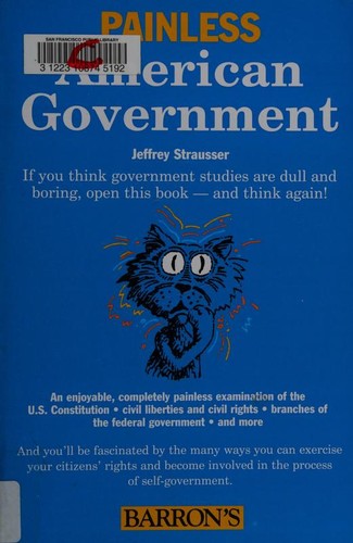 Painless American government / Jeffrey Strausser ; illustrated by Denise Gilgannon.