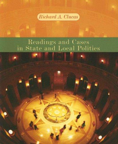 Readings & cases in state and local politics / [edited by] Richard A. Clucas.