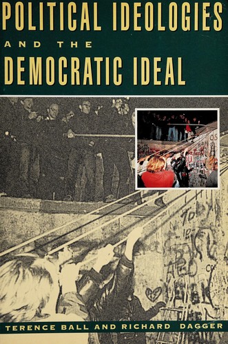 Political ideologies and the democratic ideal / Terence Ball, Richard Dagger.
