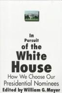 In pursuit of the White House : how we choose our presidential nominees 