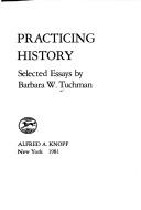 Practicing history : selected essays 