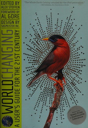 Worldchanging : a user's guide for the 21st century / edited by Alex Steffen ; foreword by Al Gore ; design by Sagmeister Inc.