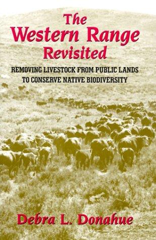 The western range revisited : removing livestock from public lands to conserve native biodiversity 