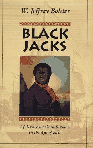 BLACK JACKS : AFRICAN AMERICAN SEAMEN IN THE AGE OF SAIL.