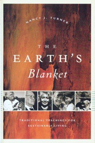 The earth's blanket : traditional teachings for sustainable living / Nancy J. Turner.