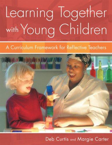 Learning together with young children : a curriculum framework for reflective teachers 