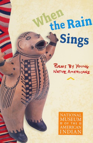 WHEN THE RAIN SINGS : POEMS BY YOUNG NATIVE AMERICANS.