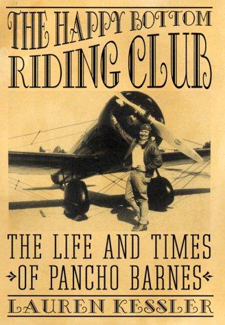 HAPPY BOTTOM RIDING CLUB : THE LIFE AND TIMES OF PANCHO BARNES.