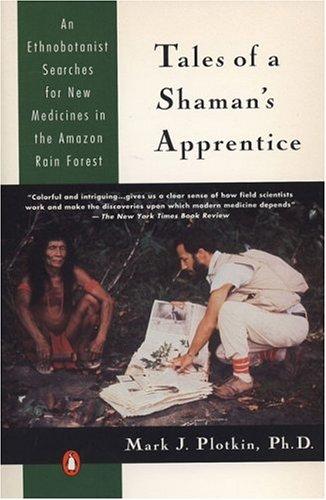Tales of a shaman's apprentice : an ethnobotanist searches for new medicines in the Amazon rain forest 