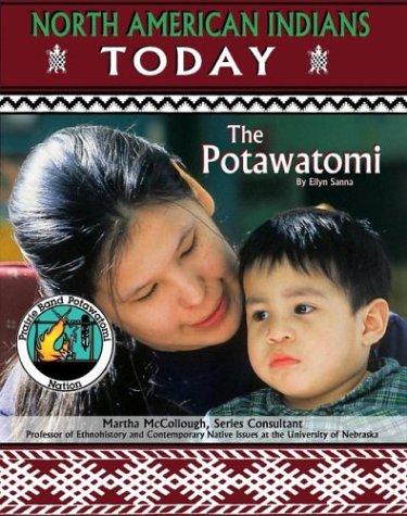 POTAWATOMI : NORTH AMERICAN INDIANS TODAY.