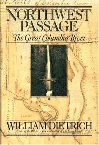 Northwest passage : the great Columbia River / by William Dietrich.