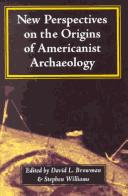 NEW PERSPECTIVES ON THE ORIGINS OF AMERICANIST ARCHAEOLOGY.