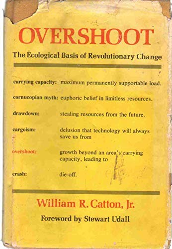 OVERSHOOT : THE ECOLOGICAL BASIS OF REVOLUTIONARY CHANGE.