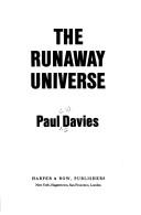 RUNAWAY UNIVERSE : THE INCREDIBLE HISTORY OF THE COSMOS - FROM PRIMEVAL FIRE TO THE DEATH OF SPACE AND TIME.