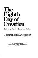 EIGHTH DAY OF CREATION : THE MAKERS OF THE REVOLUTION IN BIOLOGY.