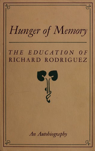 Hunger of memory : the education of Richard Rodriguez : an autobiography.