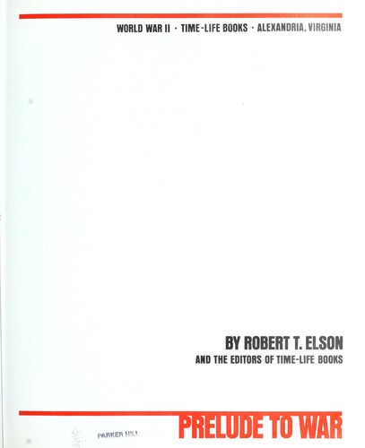 Prelude to war / by Robert T. Elson and the editors of Time-Life Books.