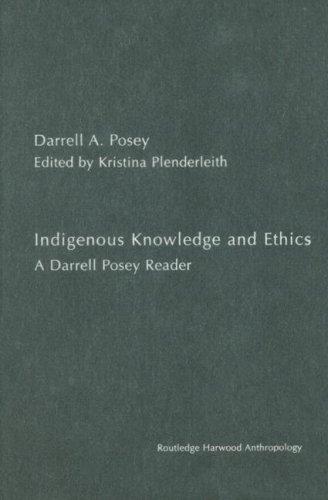 Indigenous knowledge and ethics : a Darrell Posey reader 