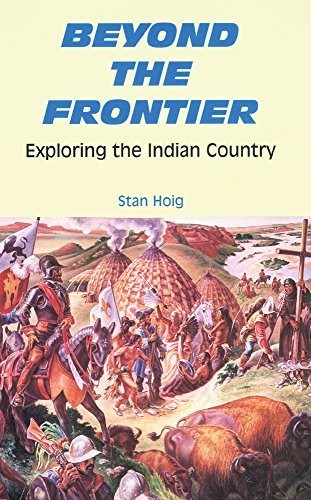 BEYOND THE FRONTIER : EXPLORING THE INDIAN COUNTRY.