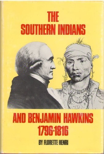 SOUTHERN INDIANS AND BENJAMIN HAWKINS, 1796-1816.