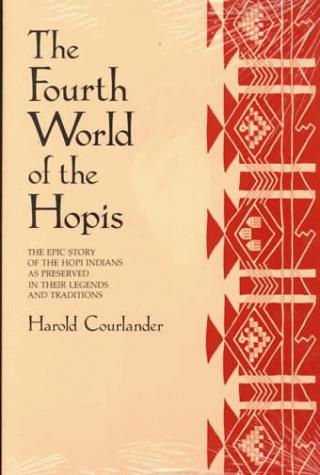 FOURTH WORLD OF THE HOPIS : THE EPIC STORY OF THE HOPI INDIANS AS PRESERVED IN THEIR LEGENDS AND TRADITIONS.