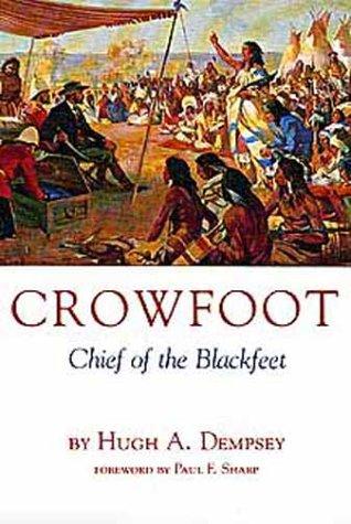 CROWFOOT: CHIEF OF THE BLACKFEET.