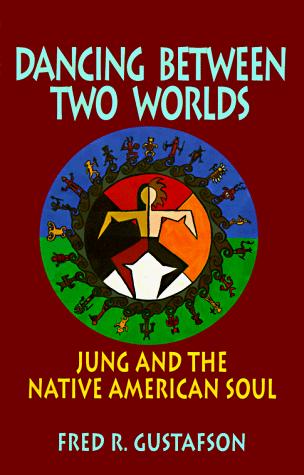 DANCING BETWEEN TWO WORLDS : JUNG AND THE NATIVE AMERICAN SOUL.