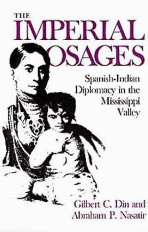 IMPERIAL OSAGES : SPANISH-INDIAN DIPLOMACY IN THE MISSISSIPPI VALLEY.