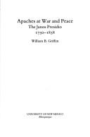 APACHES AT WAR AND PEACE : THE JANOS PRESIDIO, 1750-1858.