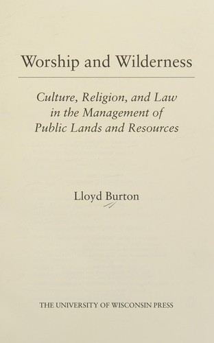 WORSHIP AND WILDERNESS : CULTURE, RELIGION, AND LAW IN PUBLIC LANDS MANAGEMENT.
