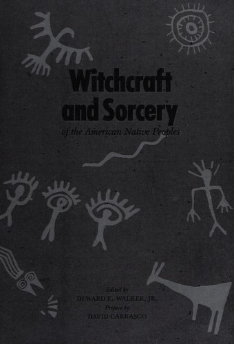 WITCHCRAFT AND SORCERY OF THE AMERICAN NATIVE PEOPLES.