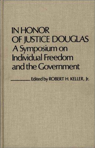 IN HONOR OF JUSTICE DOUGLAS : A SYMPOSIUM ON INDIVIDUAL FREEDOM AND THE GOVERNMENT.