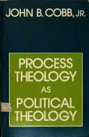 PROCESS THEOLOGY AS POLITICAL THEOLOGY.