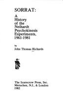 SORRAT : A HISTORY OF THE NEIHARDT PSYCHOKINESIS EXPERIMENTS, 1961-1981.