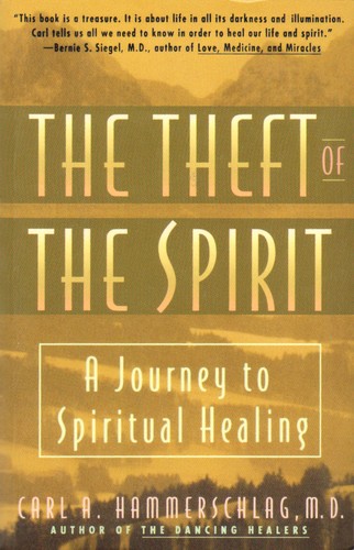 THEFT OF THE SPIRIT : A JOURNEY TO SPIRITUAL HEALING.