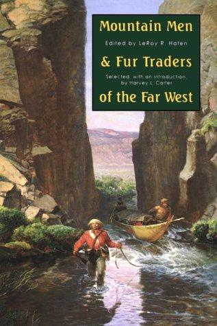 MOUNTIAN MEN AND FUR TRADERS OF THE FAR WEST : EIGHTEEN BIOGRAPHICAL SKETCHES.