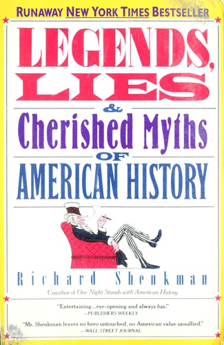LEGENDS, LIES & CHERISHED MYTHS OF AMERICAN HISTORY.