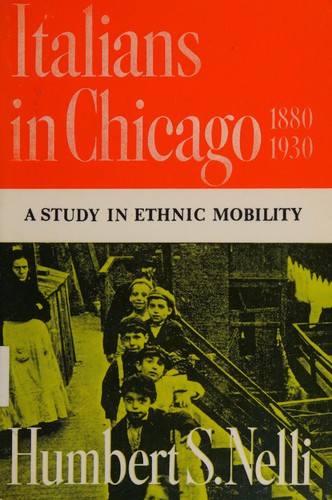 ITALIANS IN CHICAGO, 1880-1930 : A STUDY IN ETHNIC MOBILITY.