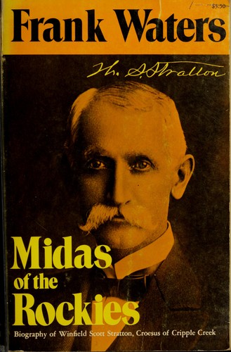 MIDAS OF THE ROCKIES : THE STORY OF STRATTON AND CRIPPLE CREEK.